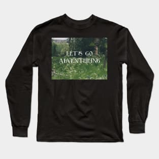 Let's Go Adventuring Long Sleeve T-Shirt